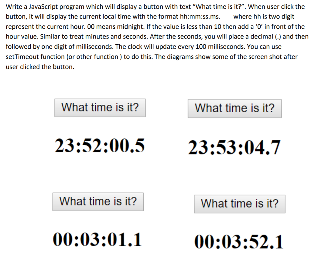  Write a JavaScript program which will display a button with text