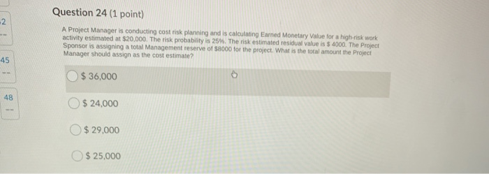  2 Question 24 (1 point) A Project Manager is conducting cost