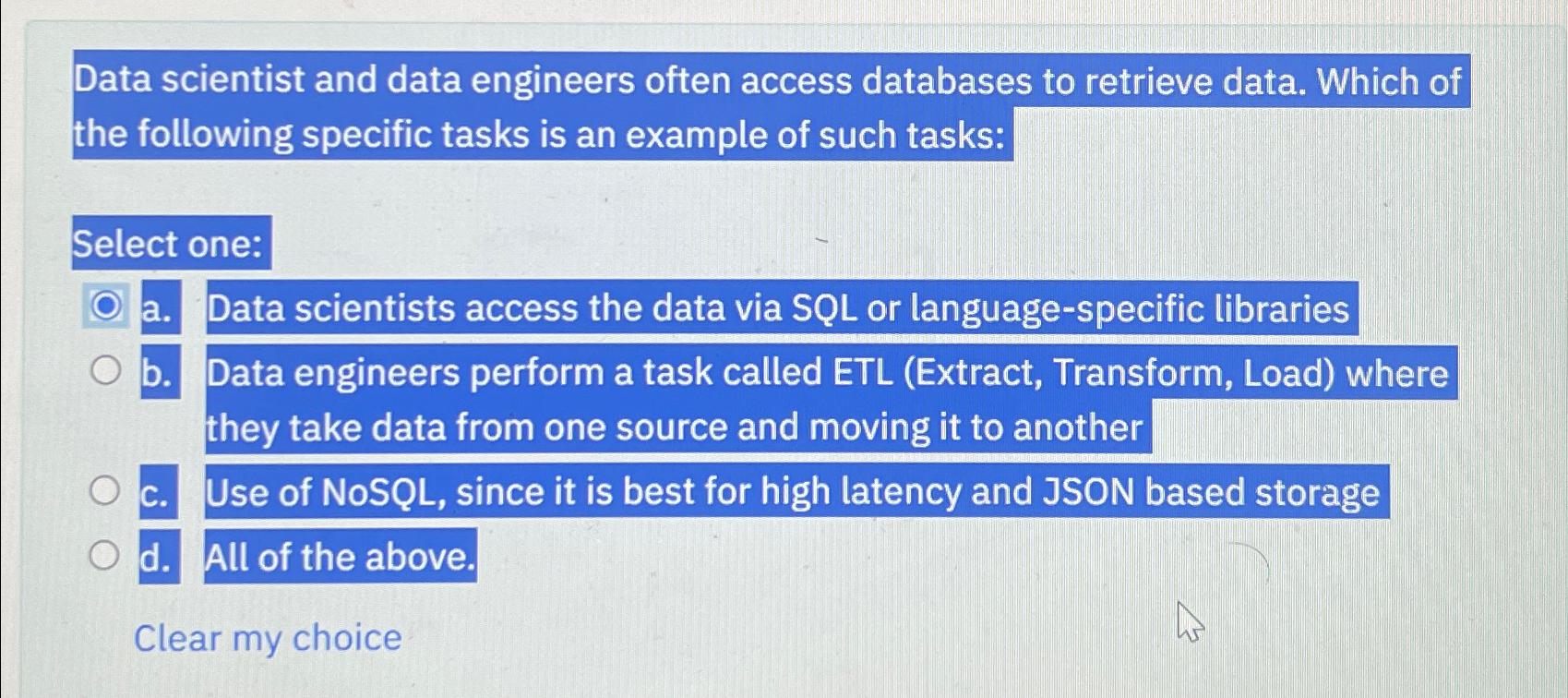  Data scientist and data engineers often access databases to retrieve data.