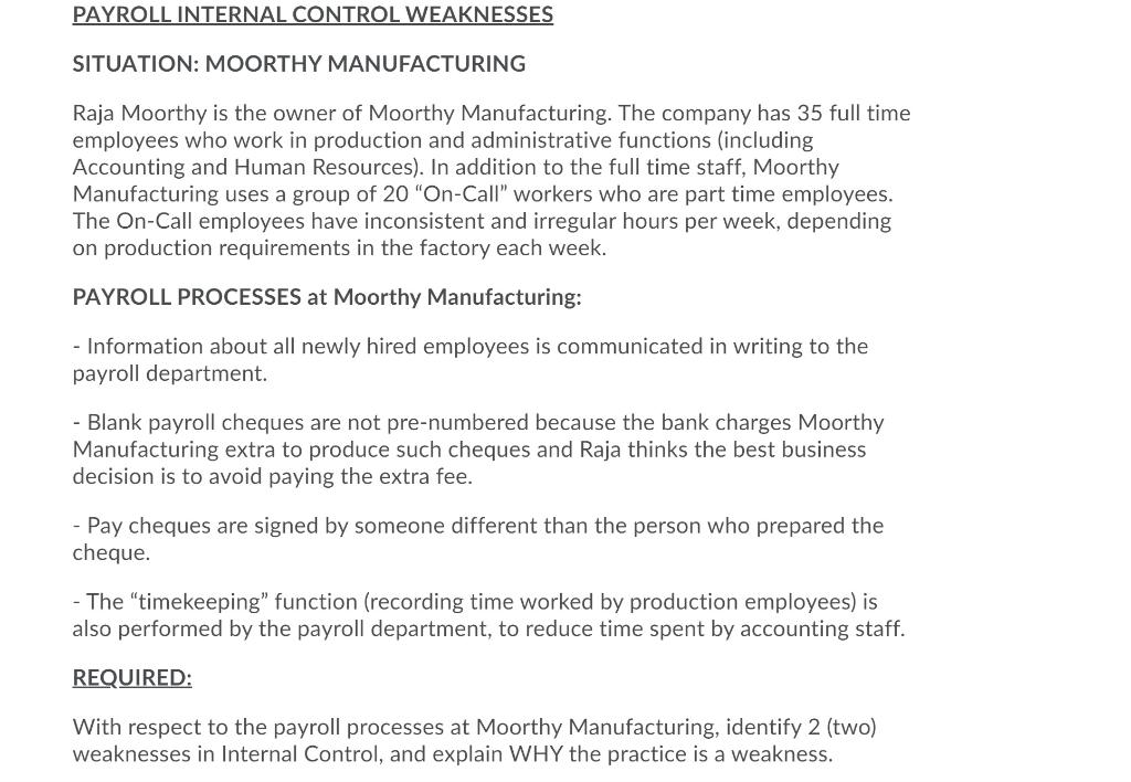 PAYROLL INTERNAL CONTROL WEAKNESSES SITUATION: MOORTHY MANUFACTURING Raja Moorthy is the