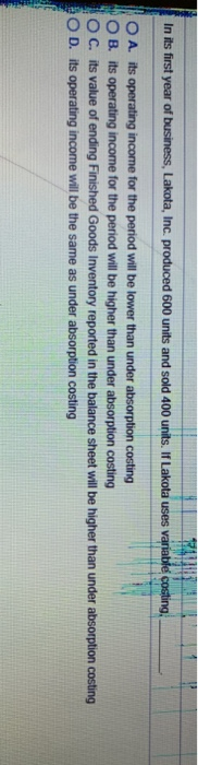  If Lakota uses variable costing, _______. In its first year of
