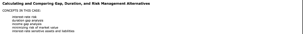  Calculating and Comparing Gap, Duration, and Risk Management Alternatives CONCEPTS IN