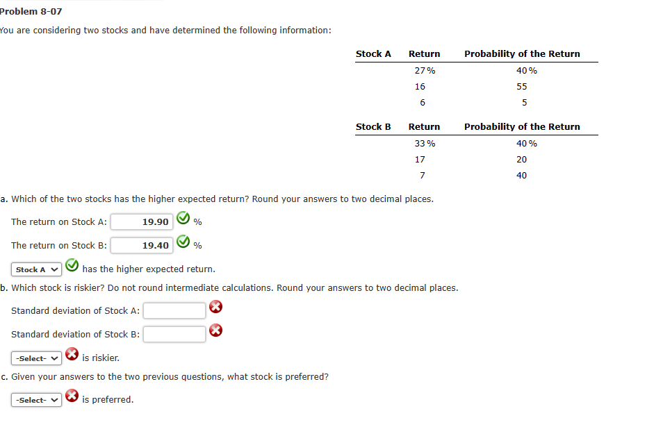  Problem 8-07 You are considering two stocks and have determined the