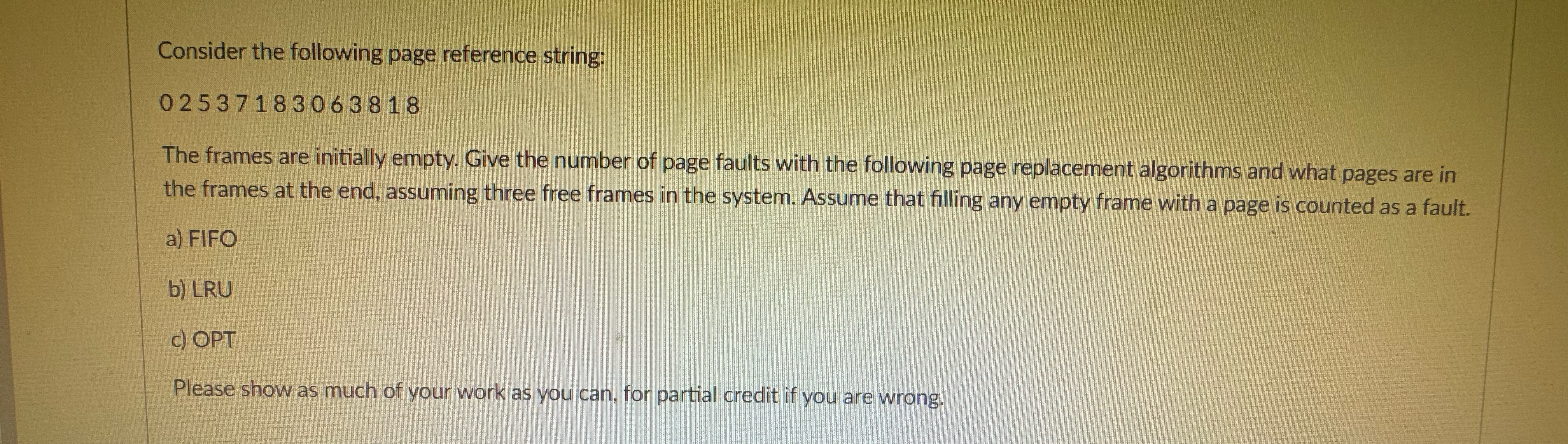  Consider the following page reference string: 02537183063818 The frames are initially
