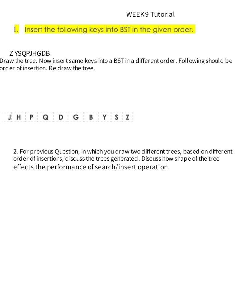  WEEK9 Tutorial Insert the following keys into BST in the given