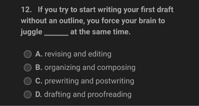  12. If you try to start writing your first draft without