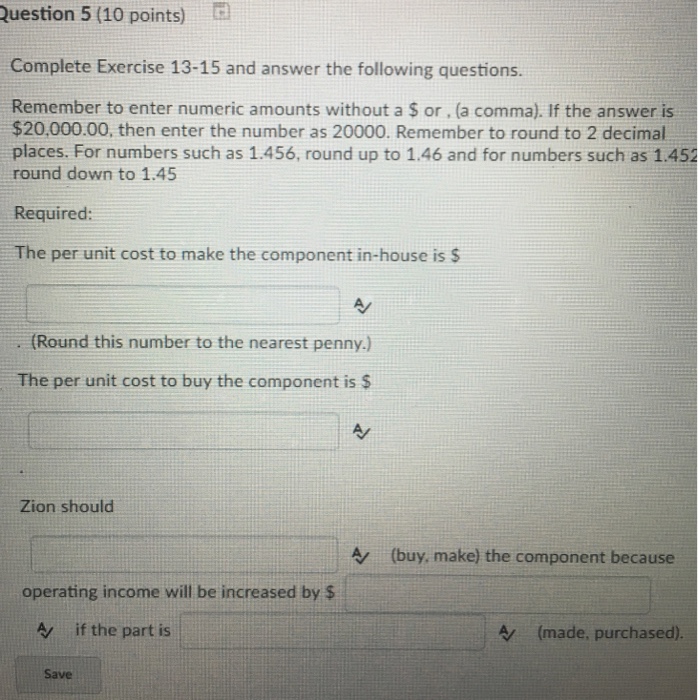  Question 5 (10 points) Complete Exercise 13-15 and answer the following