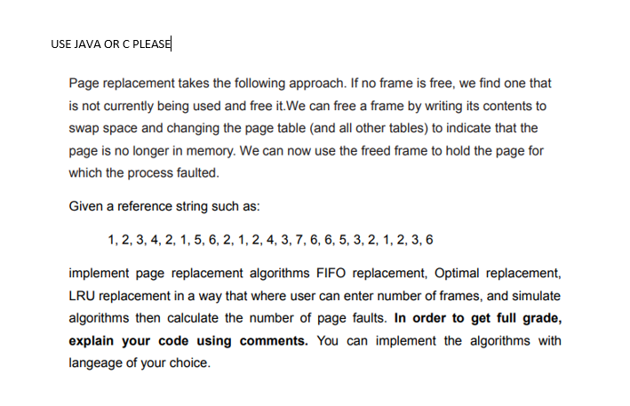  USE JAVA OR C PLEASE Page replacement takes the following approach.