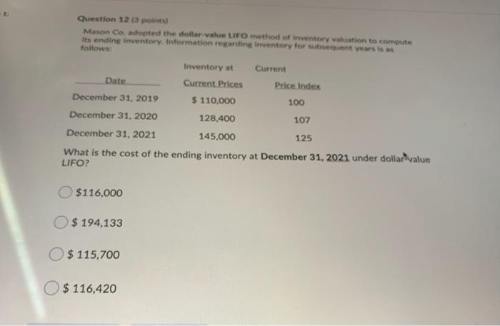  1 Question 123 points Mason Co. adopted the dollar value LIFO