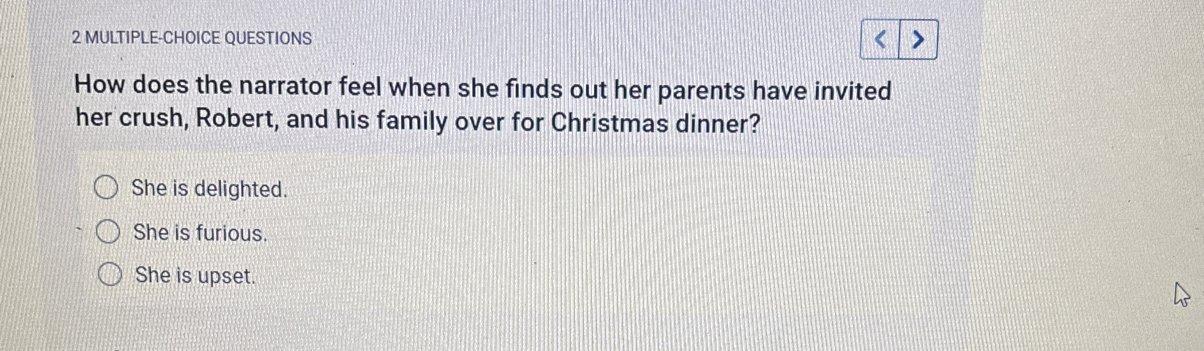 2 MULTIPLE-CHOICE QUESTIONS How does the narrator feel when she finds