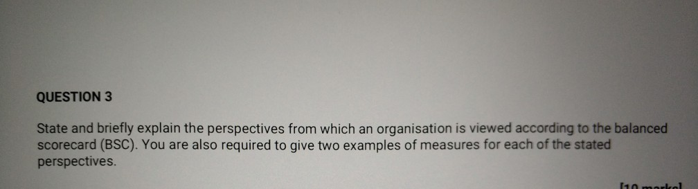  QUESTION 3 State and briefly explain the perspectives from which an
