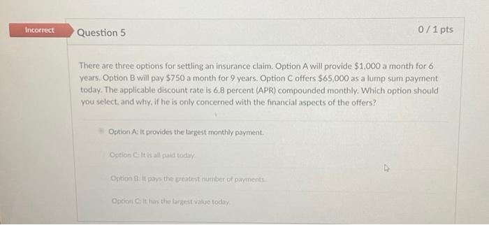 please help There are three options for settling an insurance claim. Option