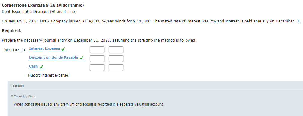 Cornerstone Exercise 9-28 (Algorithmic) Debt Issued at a Discount (Straight Line)