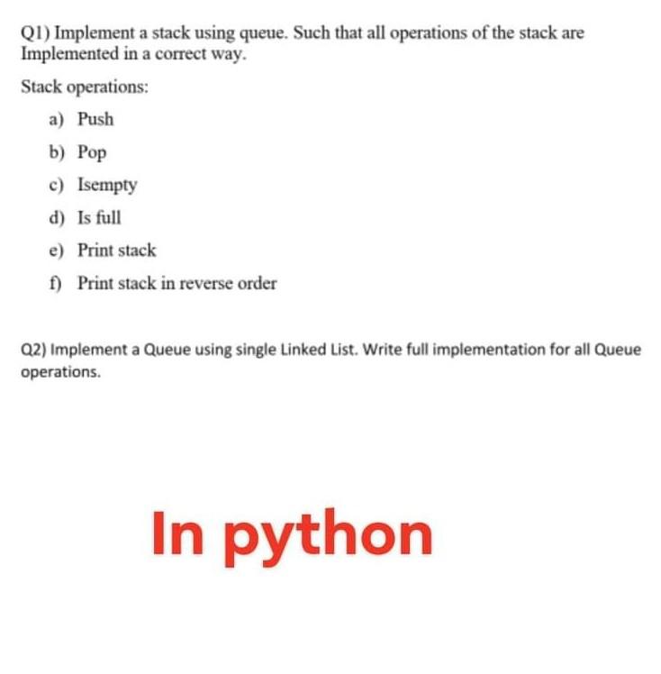  i need it with using python please. Q1) Implement a stack