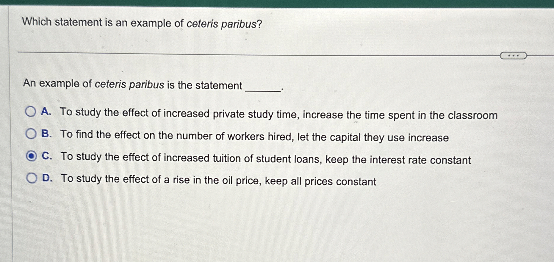  Which statement is an example of ceteris paribus? An example of