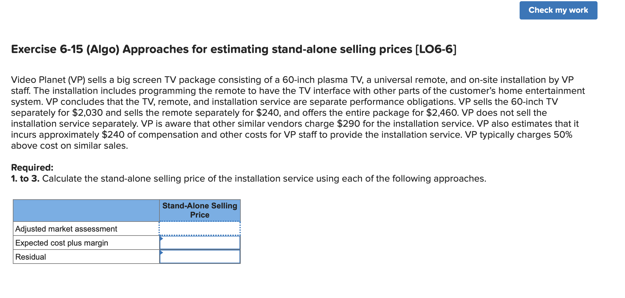  Check my work Exercise 6-15 (Algo) Approaches for estimating stand-alone selling