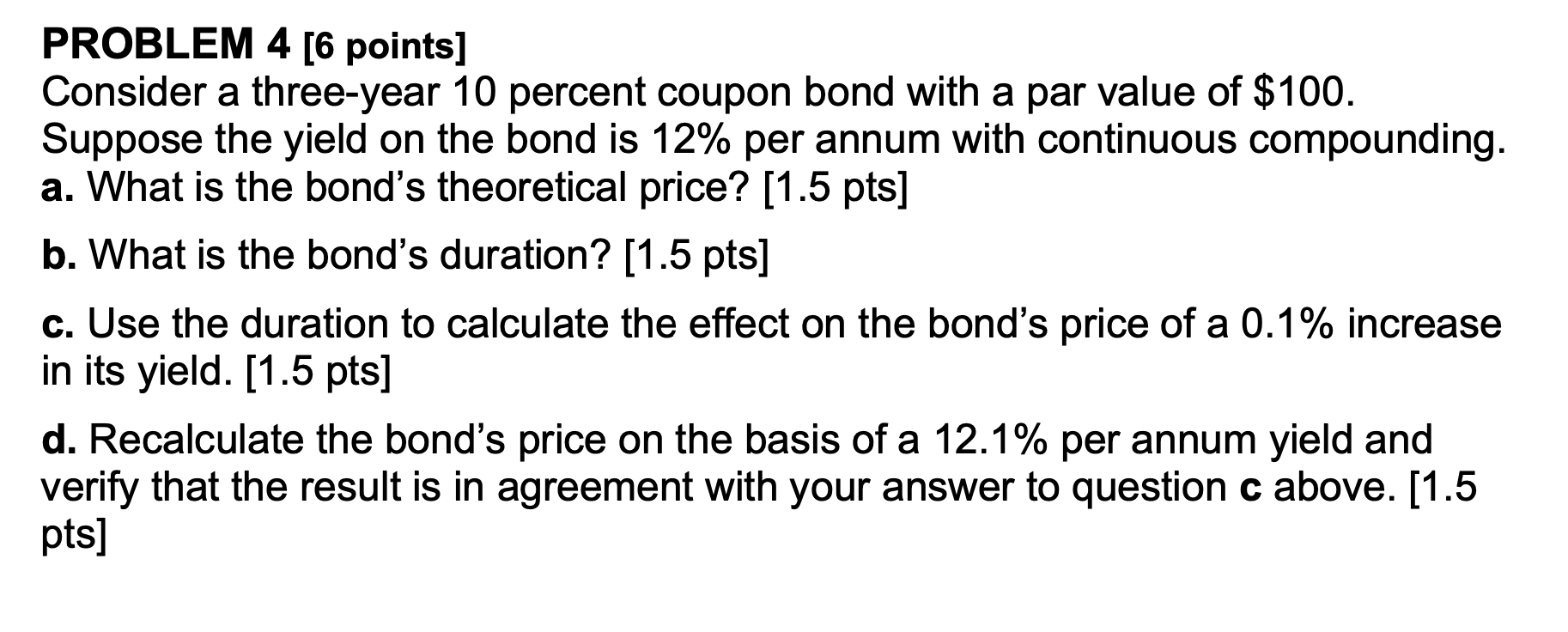  PROBLEM 4 [6 points] Consider a three-year 10 percent coupon bond