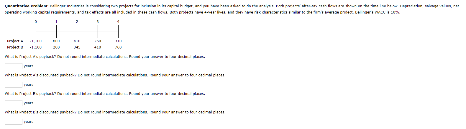 What is Project A's payback? Do not round intermediate calculations. Round