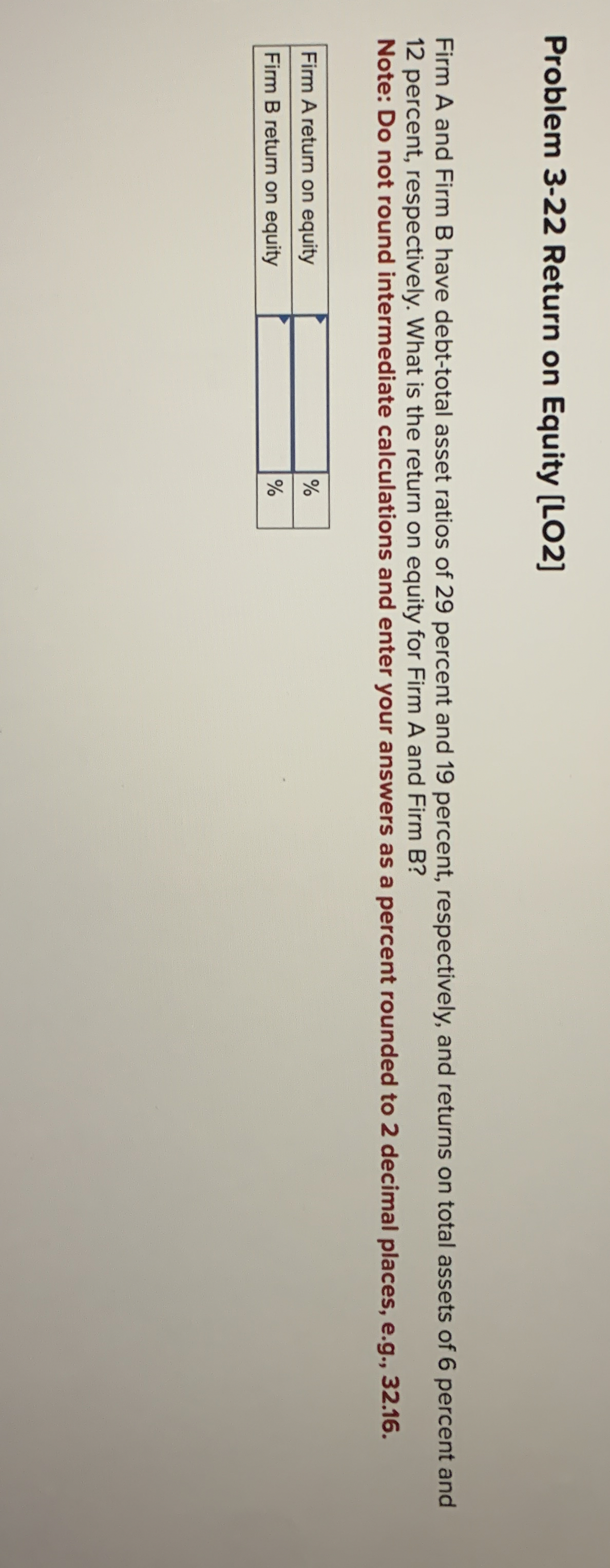  Problem 3-22 Return on Equity [LO2] Firm A and Firm B