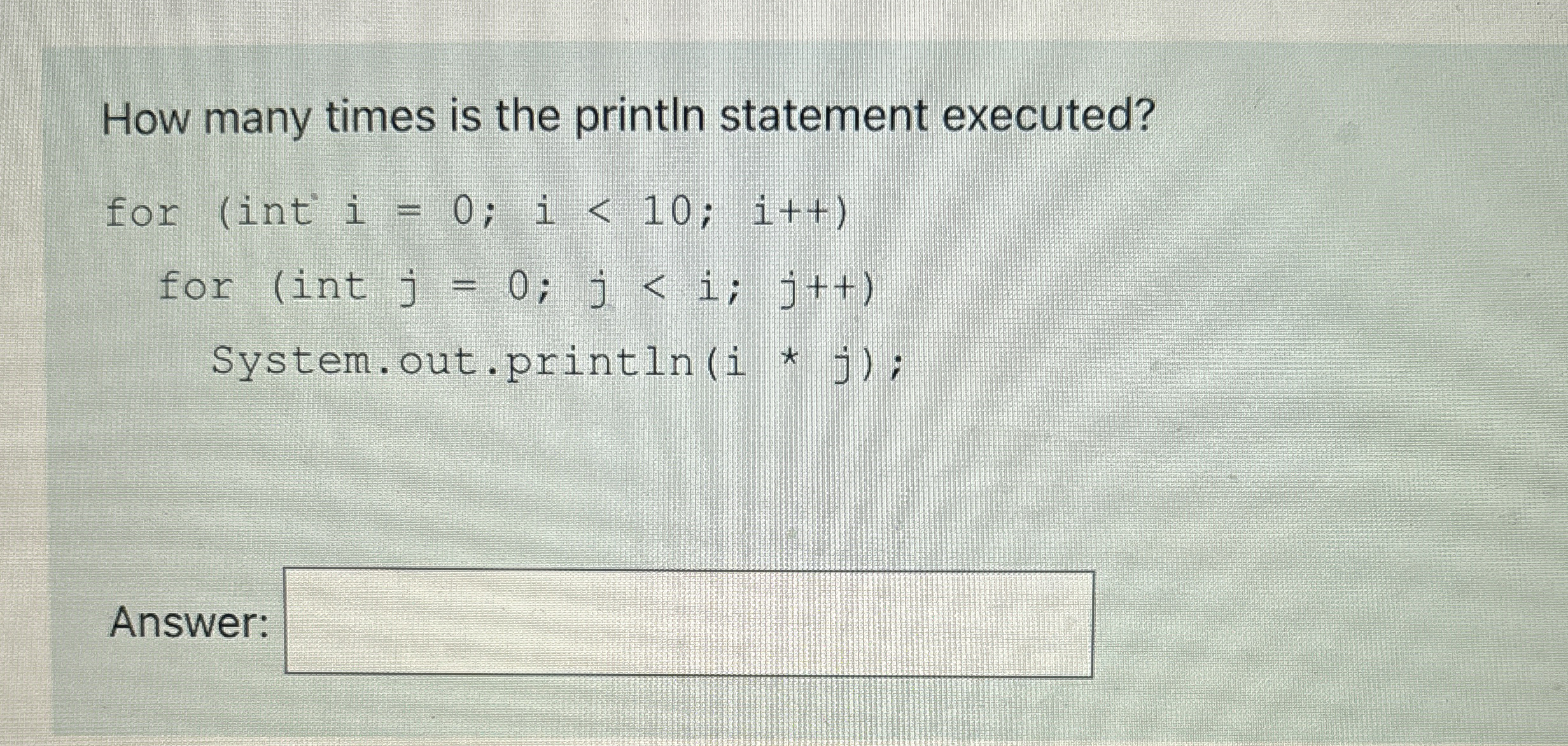  How many times is the println statement executed? 