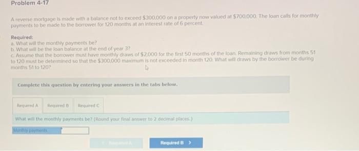  Problem 4-17 A reverse mortgage is made with a balance not