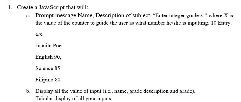 Create a JavaScript that will: a. Prompt message Name, Description of