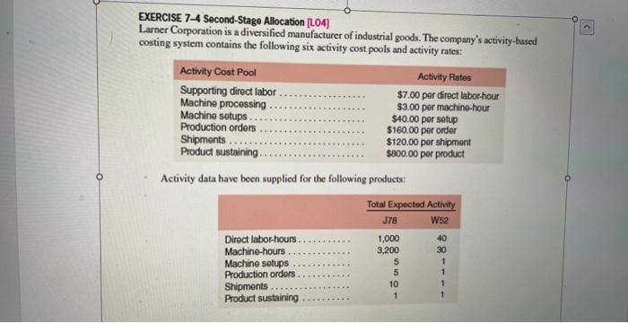  EXERCISE 7-4 Second-Stage Allocation [L04] Larner Corporation is a diversified manufacturer