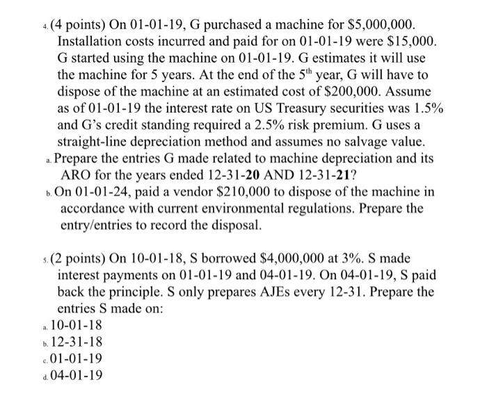 please answer 4 and 5 4.(4 points) On 01-01-19, G purchased a