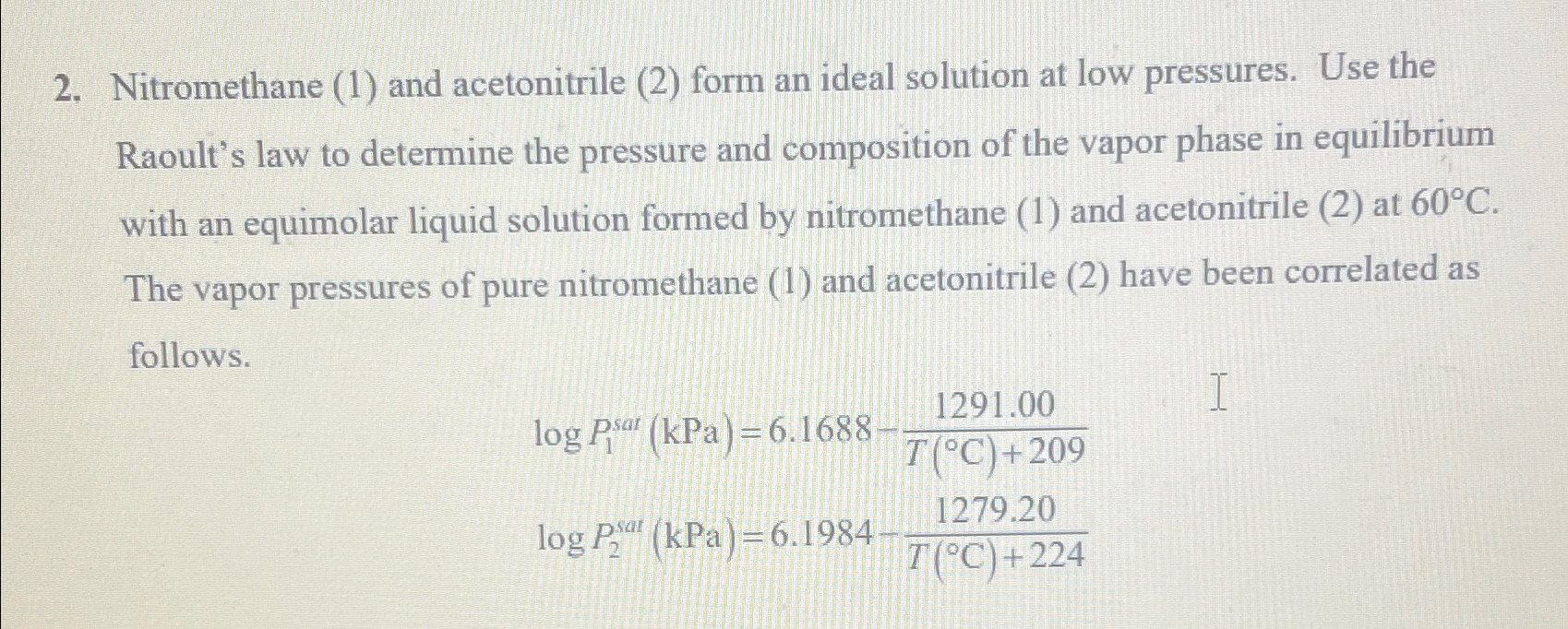  Nitromethane (1) and acetonitrile (2) form an ideal solution at low