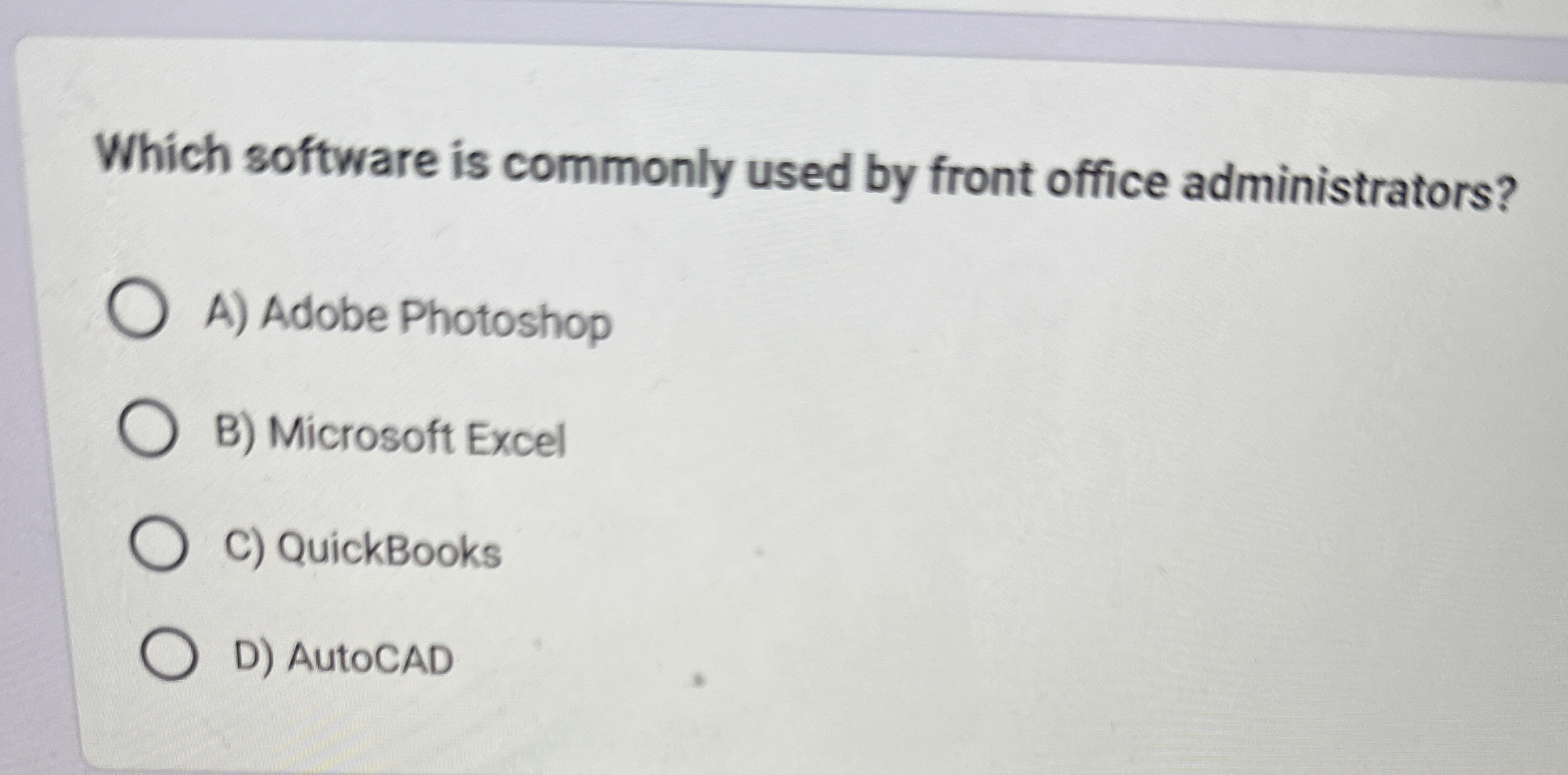  Which software is commonly used by front office administrators? A) Adobe