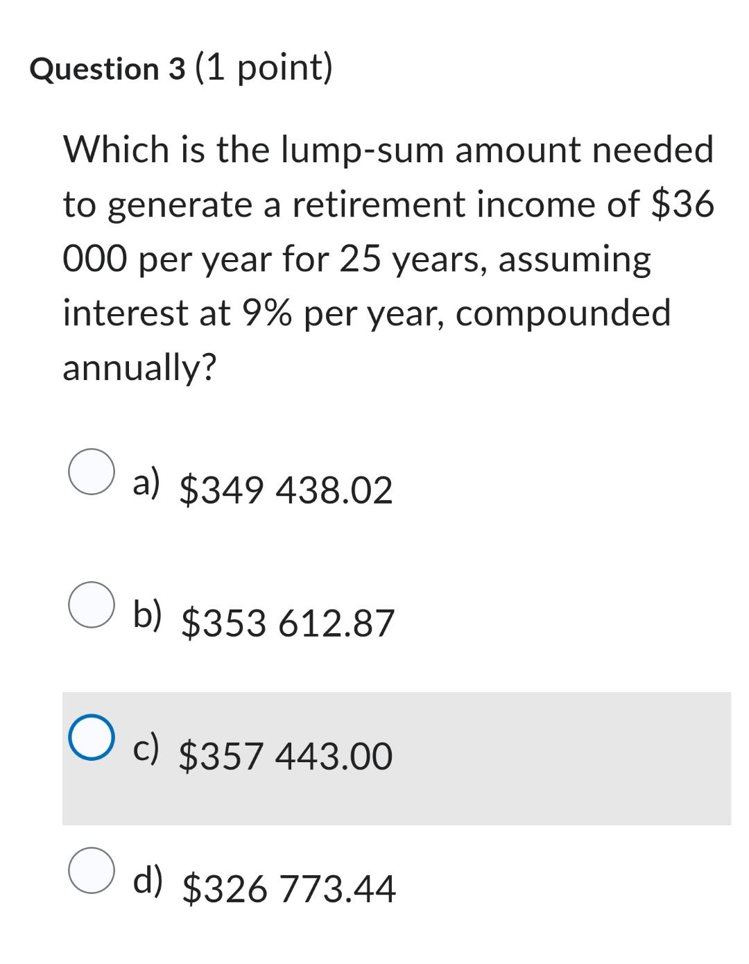  Question 3(1 point) Which is the lump-sum amount needed to generate