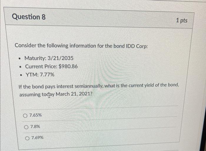  Question 8 Consider the following information for the bond IDD Corp: