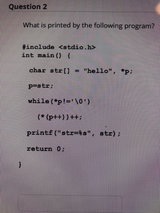  Question 2 What is printed by the following program? #include int