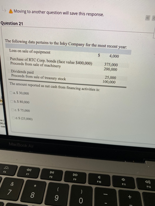  A Moving to another question will save this response. Question 21