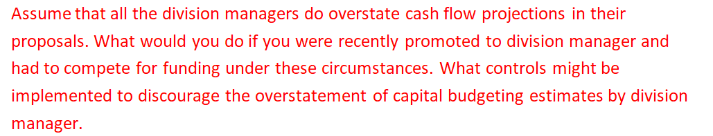  Assume that all the division managers do overstate cash flow projections
