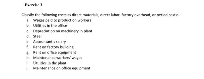  Exercise 3 Classify the following costs as direct materials, direct labor,