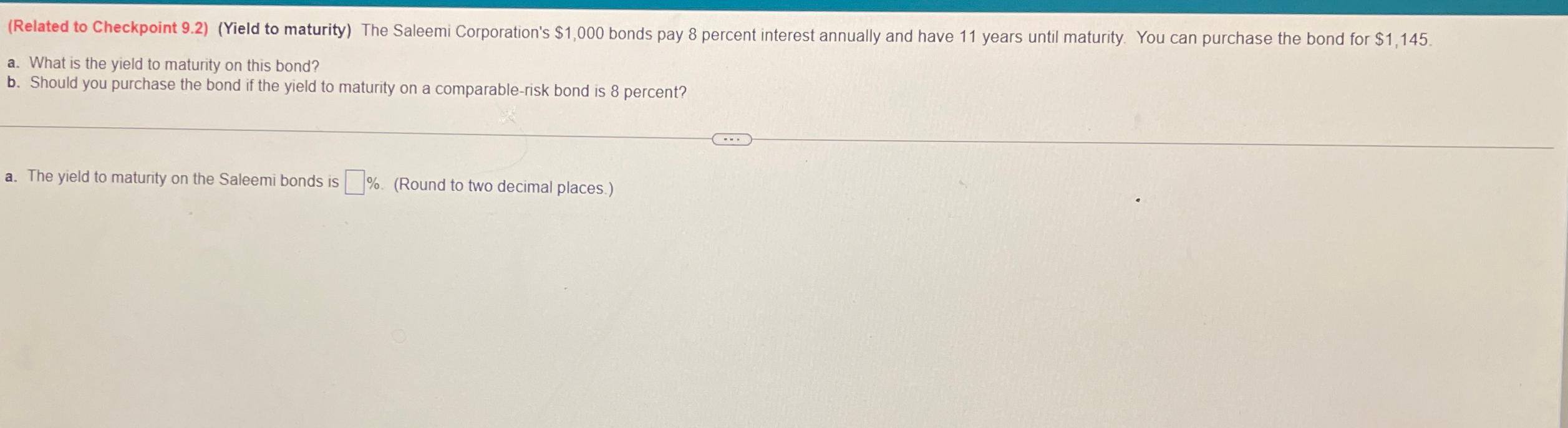  a. What is the yield to maturity on this bond? b.