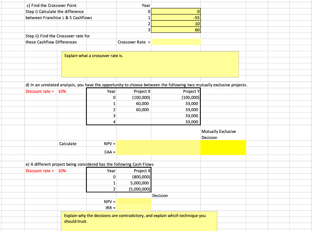 use MIRR. b) Find the payback and discount payback periods for these