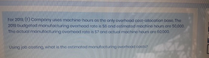  For 2019, (E) Company uses machine-hours as the only overhead cost-allocation