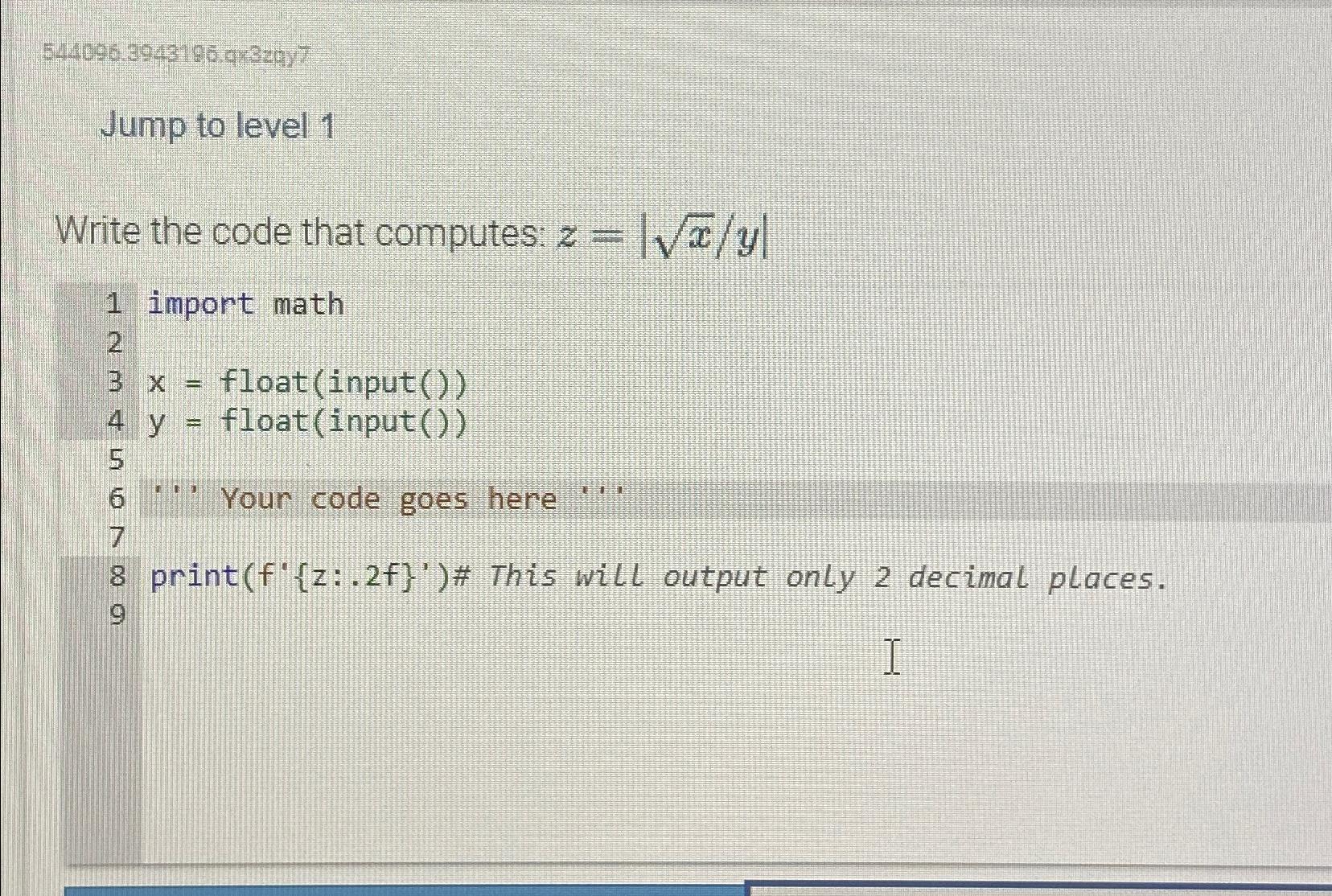  544096.3943196.93297 Jump to level 1 Write the code that computes: z=|x2y|