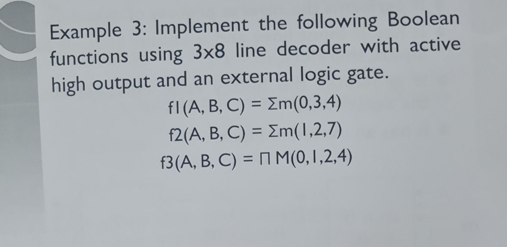  Example 3: Implement the following Boolean functions using 38 line decoder