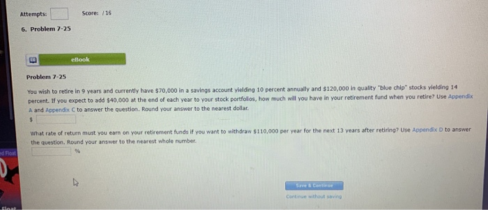  Attempts: Score: /16 6. Problem 7-25 ellook Problem 7-25 You wish