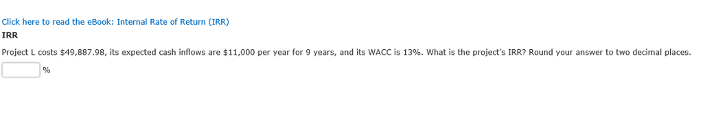 Project L costs $65,000, its expected cash inflows are $13,000 per year