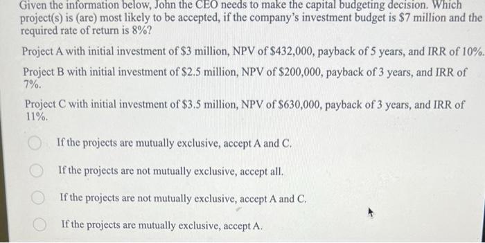  Given the information below, John the CEO needs to make the