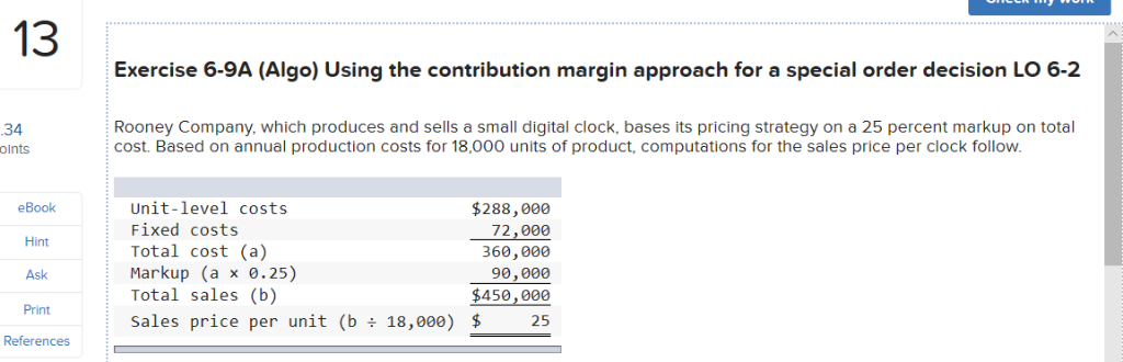  13 Exercise 6-9A (Algo) Using the contribution margin approach for a