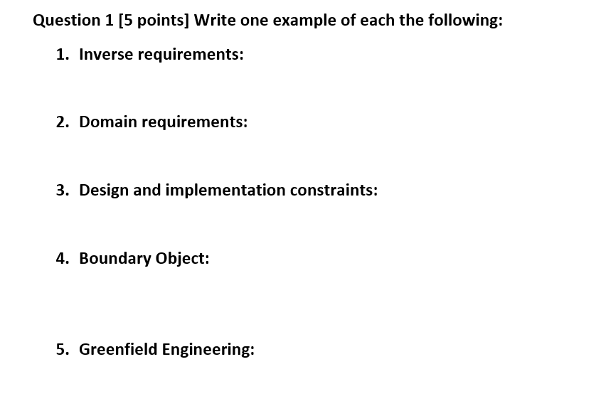 Question 1 [5 points] Write one example of each the following: