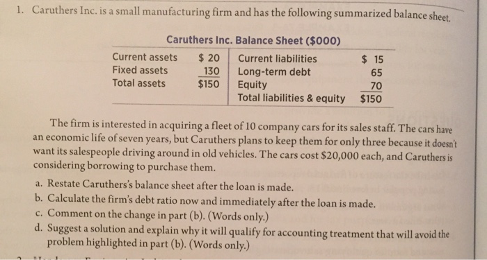 1. Caruthers Inc. is a small manufacturing firm and has the