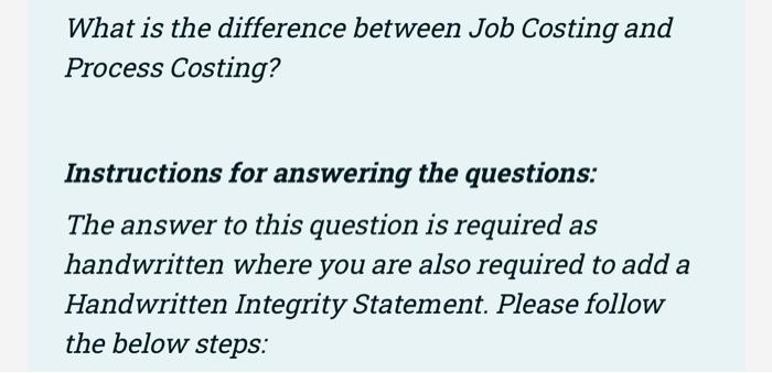  What is the difference between Job Costing and Process Costing? Instructions