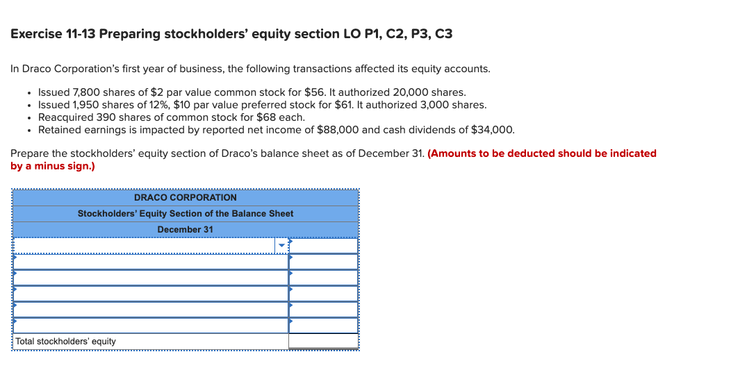 Exercise 11-13 Preparing stockholders' equity section LO P1, C2, P3, C3