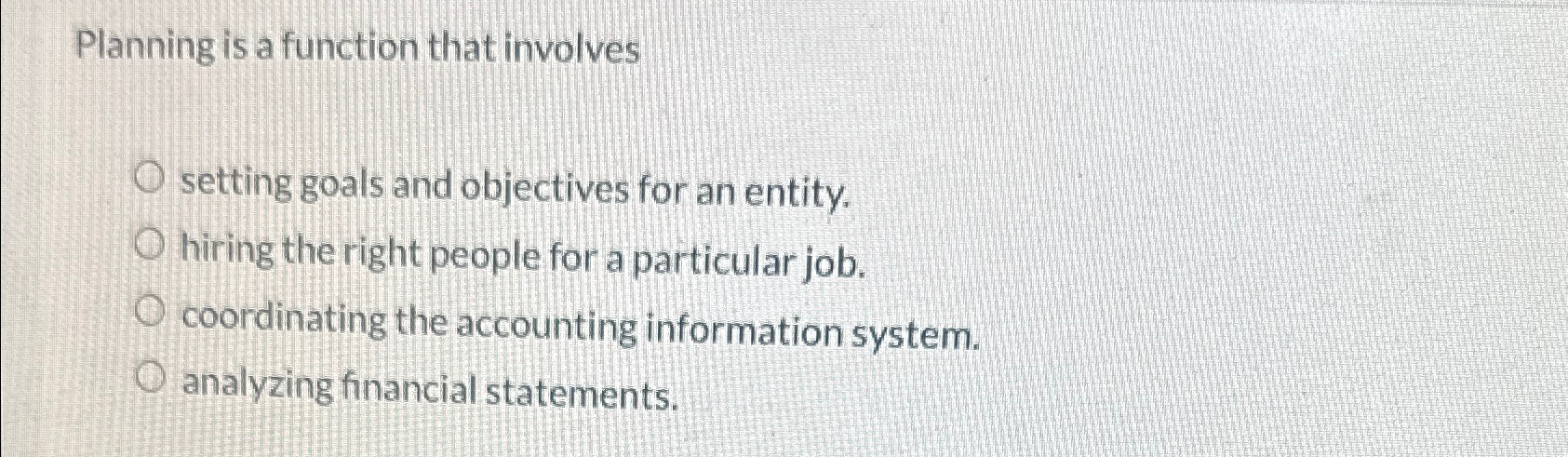  Planning is a function that involves setting goals and objectives for